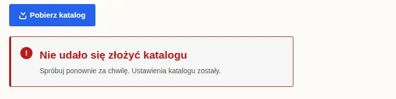 Komunikat Nie udało się złożyć katalogu pod przyciskiem Pobierz katalog.